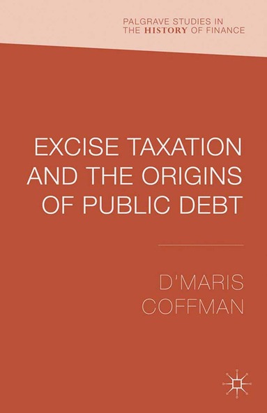 bokomslag Excise Taxation and the Origins of Public Debt