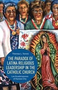 bokomslag Paradox of Latina Religious Leadership in the Catholic Church