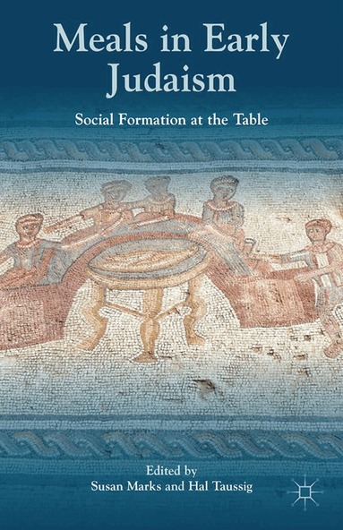 S. Marks, H. Taussig - Meals in Early Judaism, Häftad