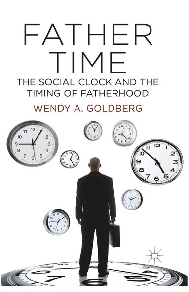 bokomslag Father Time: The Social Clock and the Timing of Fatherhood