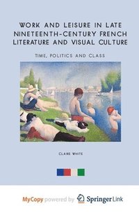 bokomslag Work and Leisure in Late Nineteenth-Century French Literature and Visual Culture