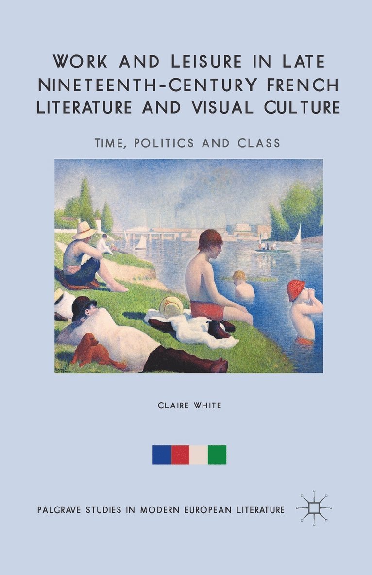 Work and Leisure in Late Nineteenth-Century French Literature and Visual Culture 1