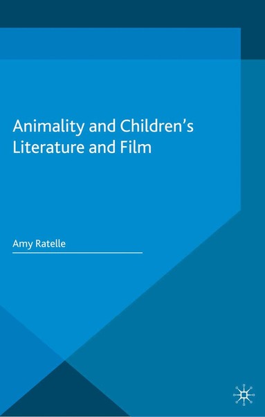 A. Ratelle - Animality and Children's Literature and Film, Häftad