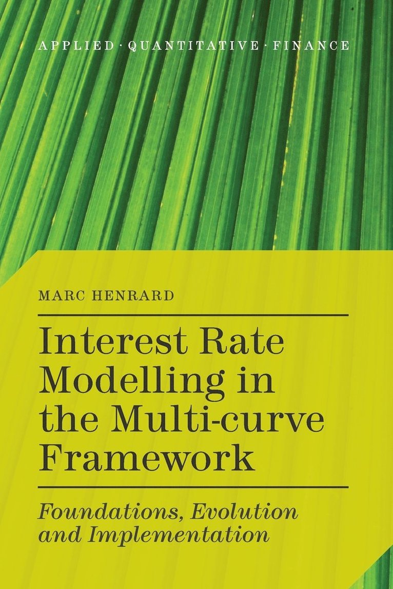 M. Henrard - Interest Rate Modelling in the Multi-Curve Framework, Häftad