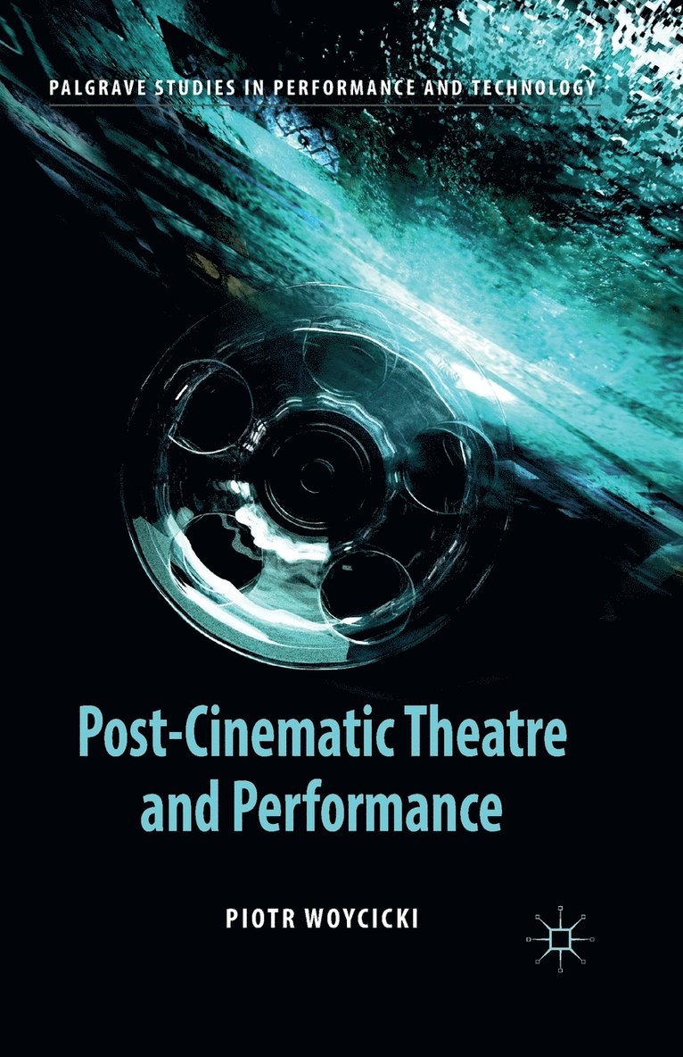 Post-Cinematic Theatre and Performance 1