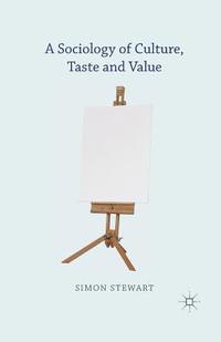bokomslag Sociology of Culture, Taste and Value