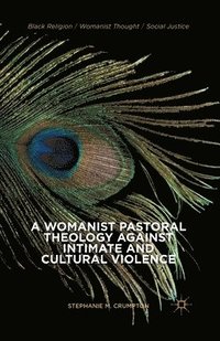 bokomslag A Womanist Pastoral Theology Against Intimate and Cultural Violence