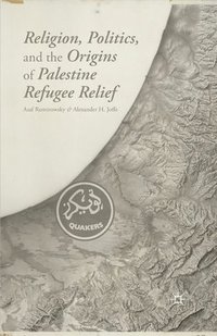 bokomslag Religion, Politics, and the Origins of Palestine Refugee Relief