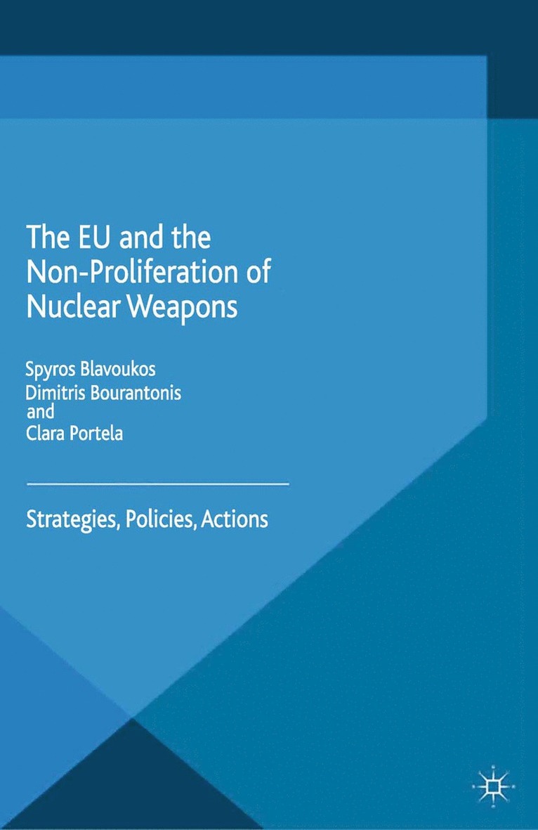 S. Blavoukos, D. Bourantonis, C. Portela - EU and the Non-Proliferation of Nuclear Weapons, Häftad