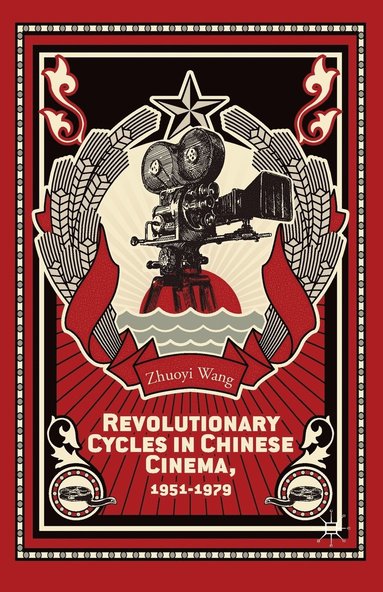 bokomslag Revolutionary Cycles in Chinese Cinema, 1951-1979