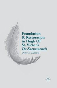 bokomslag Foundation and Restoration in Hugh Of St. Victors De Sacramentis