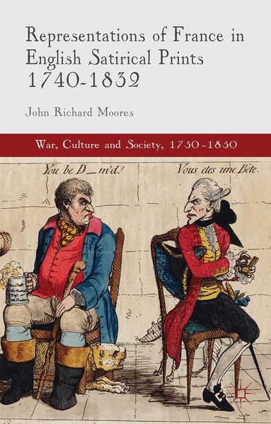 J. Moores - Representations of France in English Satirical Prints 1740-1832, Häftad