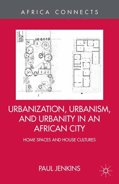 bokomslag Urbanization, Urbanism, and Urbanity in an African City