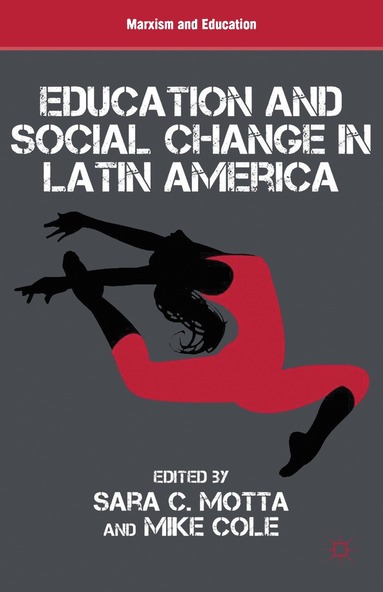 S. Motta, M. Cole - Education and Social Change in Latin America, Häftad
