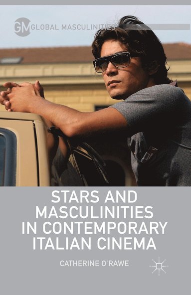 bokomslag Stars and Masculinities in Contemporary Italian Cinema