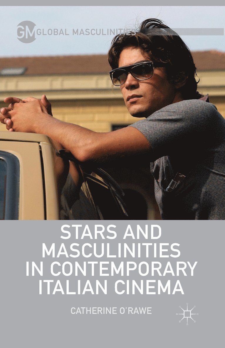 Stars and Masculinities in Contemporary Italian Cinema 1