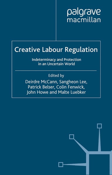 D. McCann, S. Lee, P. Belser, C. Fenwick, J. Howe, M. Luebker - Creative Labour Regulation, Häftad