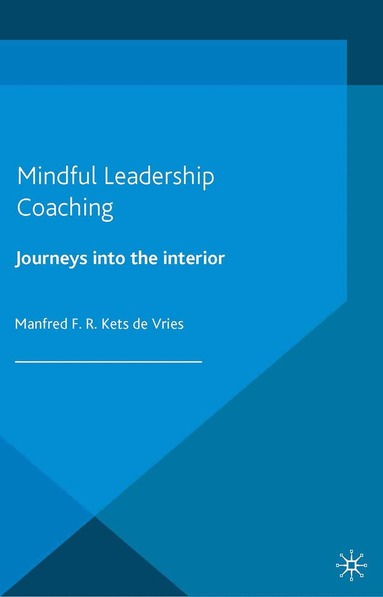 Manfred F. R. Kets de Vries, Kenneth A. Loparo, Manfred F.R. Kets de Vries, Kenneth A Loparo - Mindful Leadership Coaching, Häftad