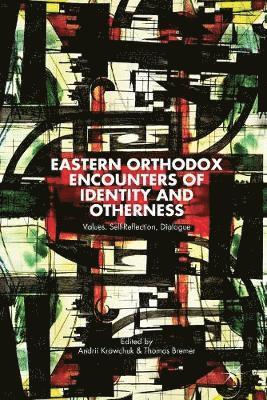 bokomslag Eastern Orthodox Encounters of Identity and Otherness