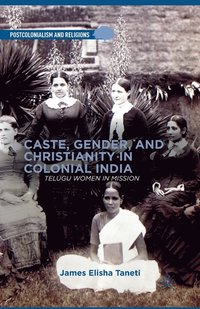 bokomslag Caste, Gender, and Christianity in Colonial India