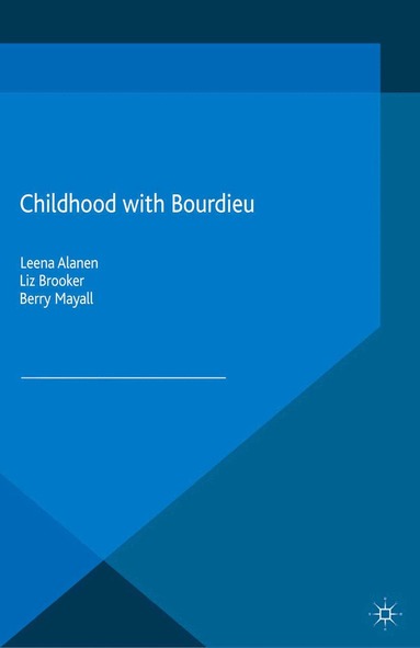 L. Alanen, E. Brooker, B. Mayall - Childhood with Bourdieu, Häftad