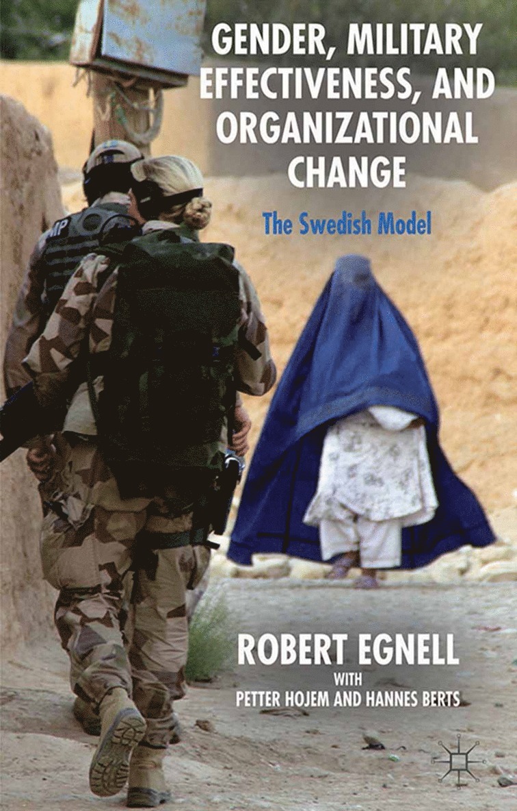 R. Egnell, P. Hojem, H. Berts - Gender, Military Effectiveness, and Organizational Change, Häftad