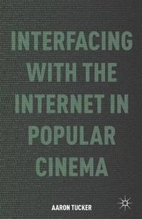 bokomslag Interfacing with the Internet in Popular Cinema
