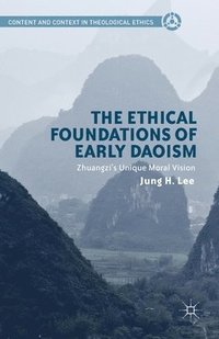 bokomslag The Ethical Foundations of Early Daoism