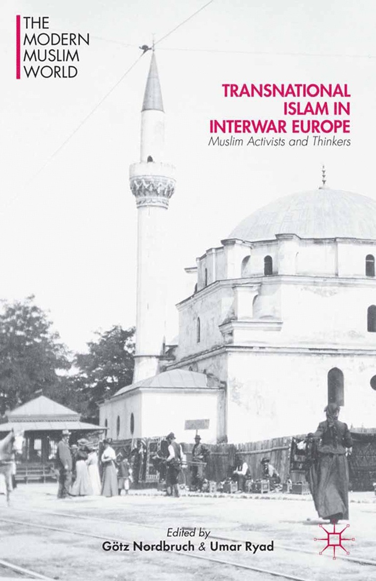 Götz Nordbruch, Gotz Nordbruch, U. Ryad - Transnational Islam in Interwar Europe, Häftad