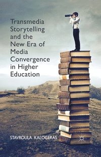 bokomslag Transmedia Storytelling and the New Era of Media Convergence in Higher Education