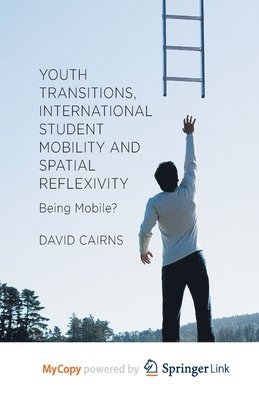 bokomslag Youth Transitions, International Student Mobility and Spatial Reflexivity