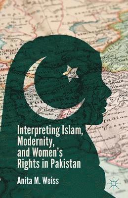 Interpreting Islam, Modernity, and Womens Rights in Pakistan 1