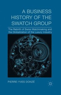bokomslag Business History of the Swatch Group