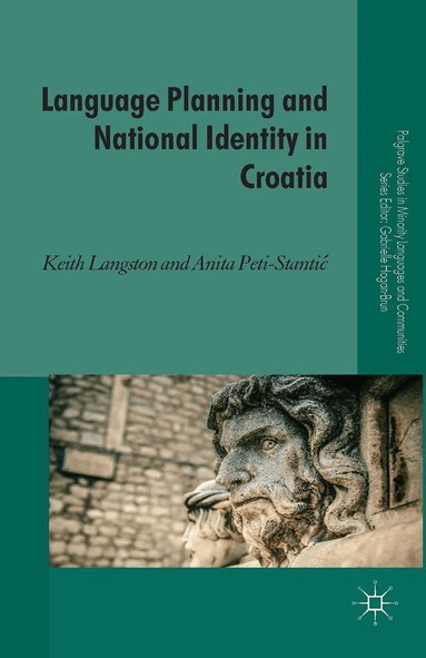 K. Langston, A. Peti-Stantic - Language Planning and National Identity in Croatia, Häftad