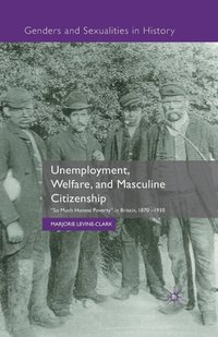 bokomslag Unemployment, Welfare, and Masculine Citizenship