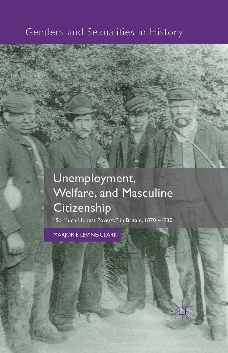 Unemployment, Welfare, and Masculine Citizenship 1
