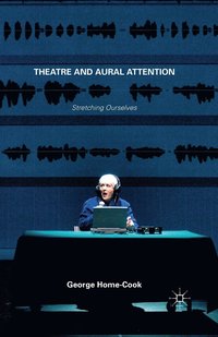 bokomslag Theatre and Aural Attention