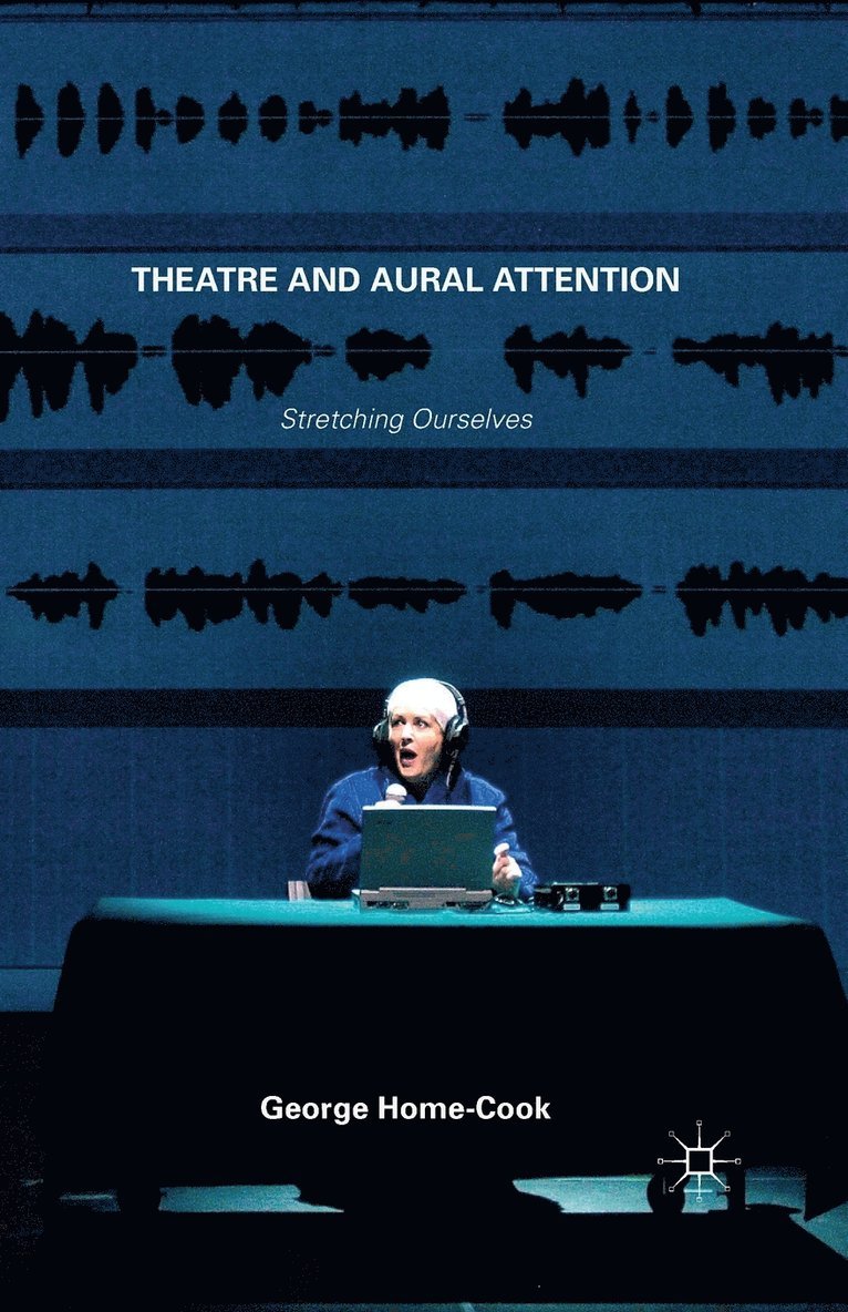George Home-Cook - Theatre and Aural Attention, Häftad