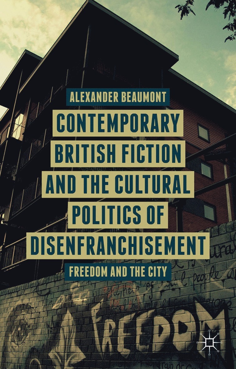 A. Beaumont - Contemporary British Fiction and the Cultural Politics of Disenfranchisement, Häftad