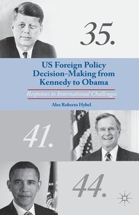 bokomslag US Foreign Policy Decision-Making from Kennedy to Obama