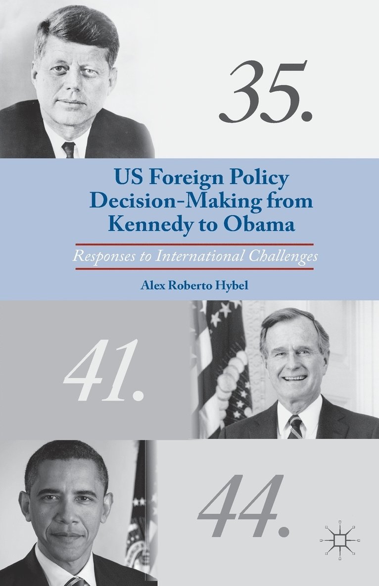 US Foreign Policy Decision-Making from Kennedy to Obama 1
