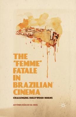 bokomslag The Femme Fatale in Brazilian Cinema