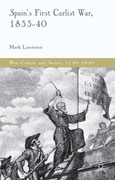 M. Lawrence - Spain's First Carlist War, 1833-40, Häftad