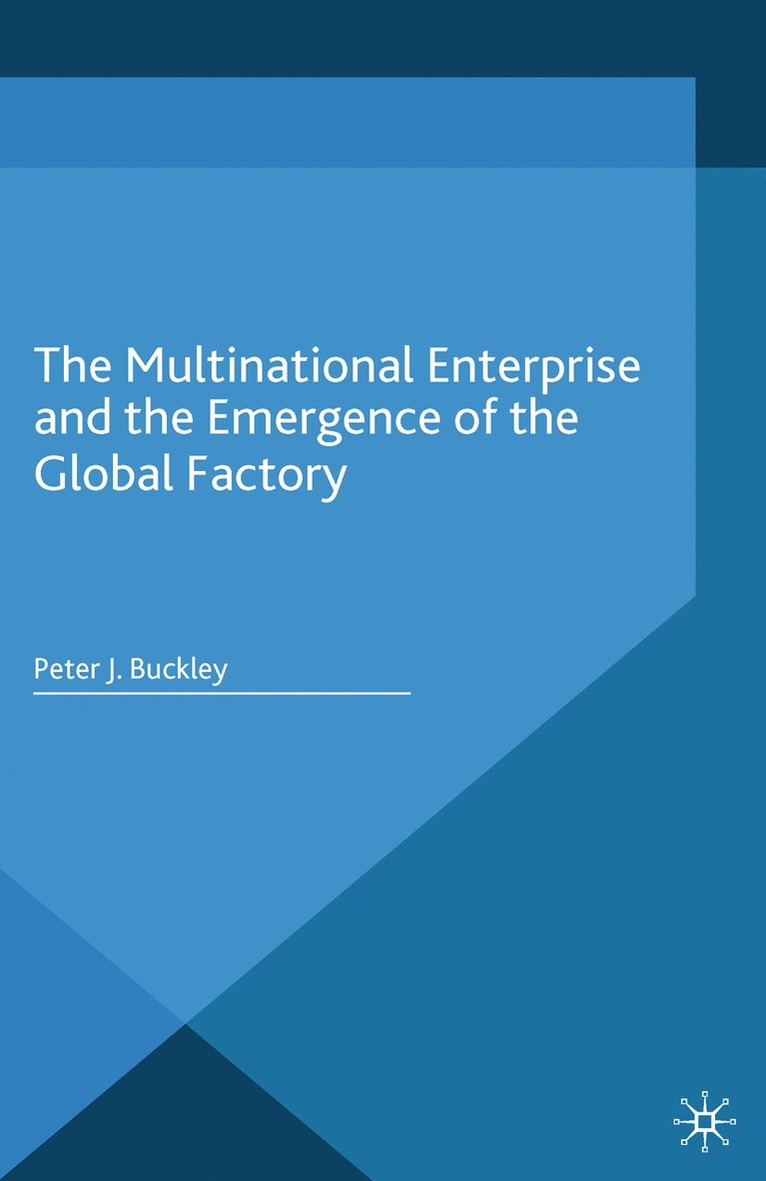 Peter J. Buckley, Peter J Buckley - Multinational Enterprise and the Emergence of the Global Factory, Häftad