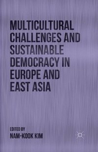 bokomslag Multicultural Challenges and Sustainable Democracy in Europe and East Asia