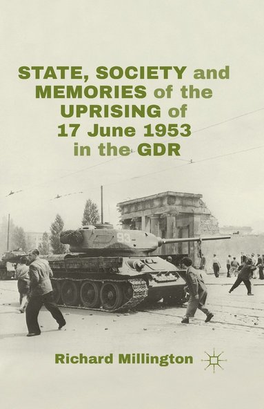 bokomslag State, Society and Memories of the Uprising of 17 June 1953 in the GDR