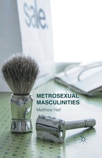 bokomslag Metrosexual Masculinities