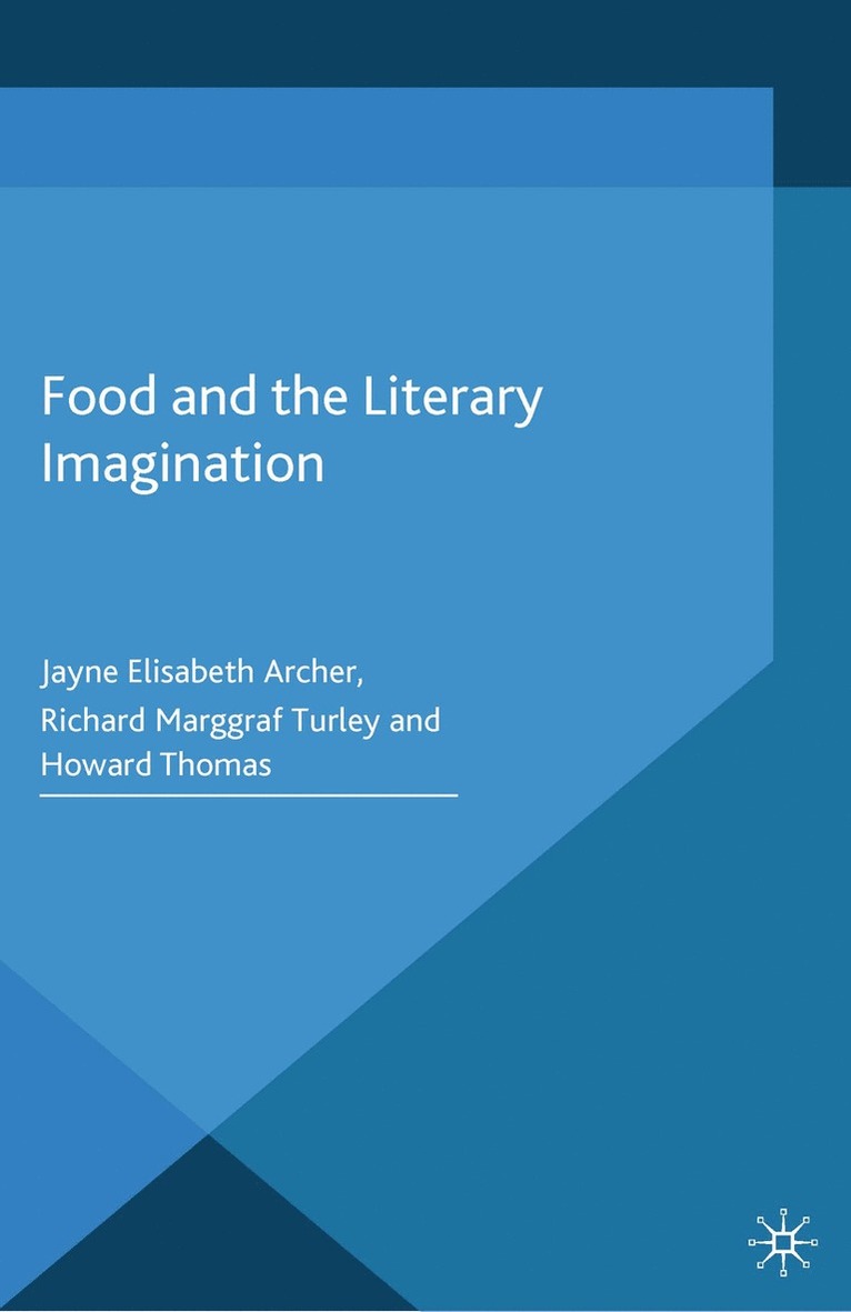J. Archer, R. Marggraf Turley, H. Thomas - Food and the Literary Imagination, Häftad
