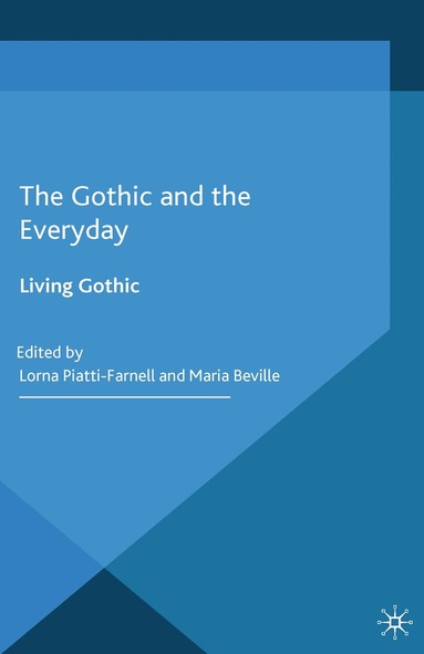 L. Piatti-Farnell, M. Beville - Gothic and the Everyday, Häftad