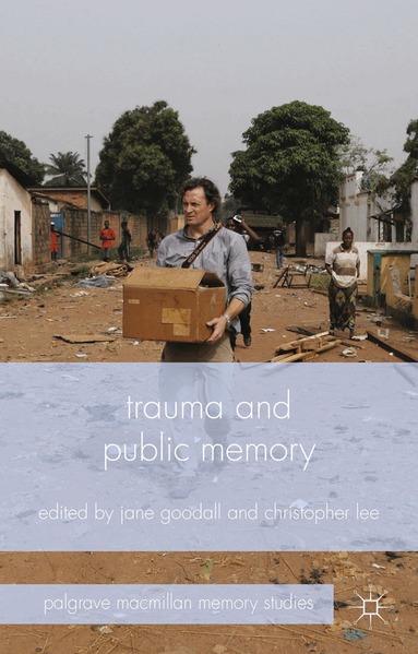 J. Goodall, C. Lee - Trauma and Public Memory, Häftad